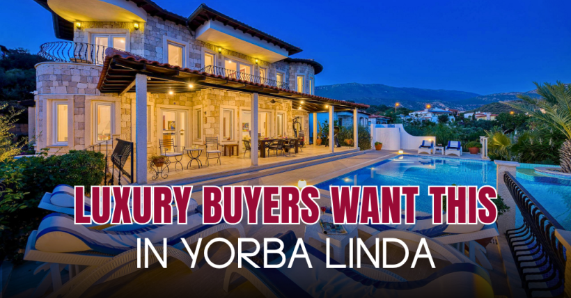 5 Features Luxury Buyers Want in Yorba Linda Homes
